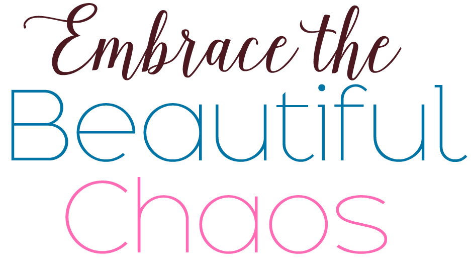 Embrace the Beautiful Chaos
